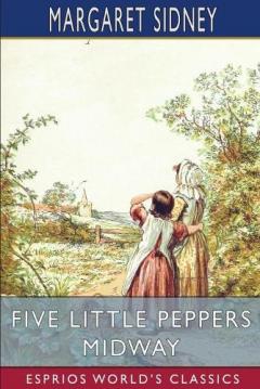 Coperta cărții Five Little Peppers Midway (Esprios Classics)