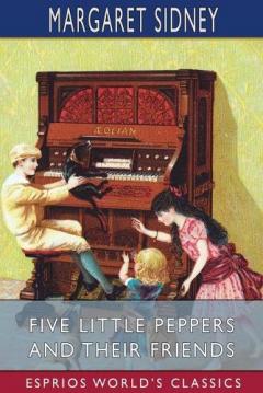 Coperta cărții Five Little Peppers and Their Friends (Esprios Classics)