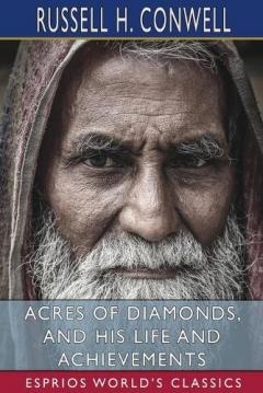 Coperta cărții Acres of Diamonds, and His Life and Achievements (Esprios Classics): with Robert Shackleton