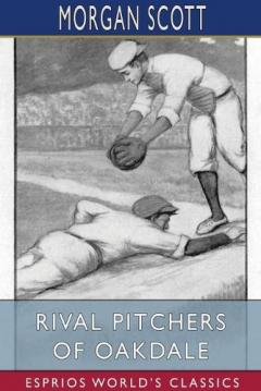 Coperta cărții Rival Pitchers of Oakdale (Esprios Classics): Illustrated by Elizabeth Colborne