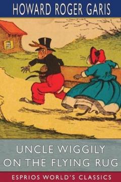 Coperta cărții Uncle Wiggily on The Flying Rug (Esprios Classics): or, The Great Adventure on a Windy March Day