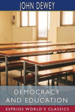 Coperta cărții Democracy and Education (Esprios Classics)