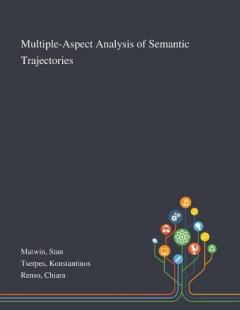 Multiple-Aspect Analysis of Semantic Trajectories