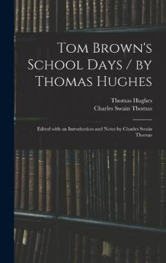 Coperta cărții Tom Brown's School Days / by Thomas Hughes; Edited With an Introduction and Notes by Charles Swain Thomas
