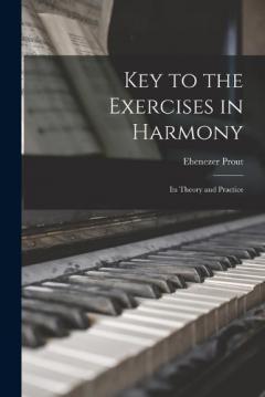Coperta cărții Key to the Exercises in Harmony: Its Theory and Practice