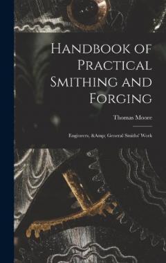 Coperta cărții Handbook of Practical Smithing and Forging; Engineers, & General Smiths' Work