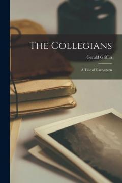 Coperta cărții The Collegians: a Tale of Garryowen