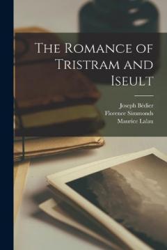 Coperta cărții The Romance of Tristram and Iseult
