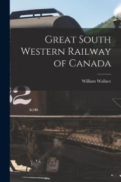 Coperta cărții Great South Western Railway of Canada [microform]