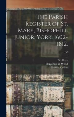 Coperta cărții The Parish Register of St. Mary, Bishophill Junior, York. 1602-1812.; 52
