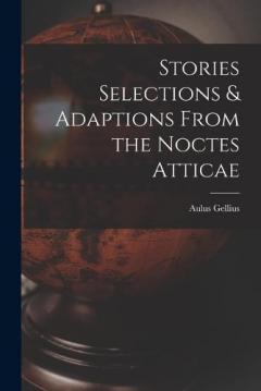 Coperta cărții Stories Selections & Adaptions From the Noctes Atticae