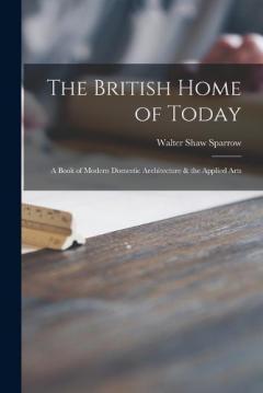 Coperta cărții The British Home of Today: a Book of Modern Domestic Architecture & the Applied Arts