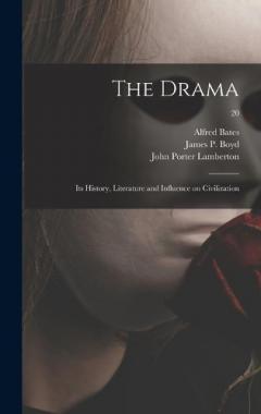 Coperta cărții The Drama: Its History, Literature and Influence on Civilization; 20