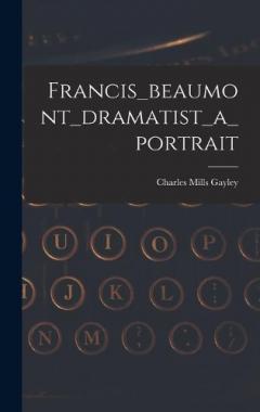 Coperta cărții Francis_beaumont_dramatist_a_portrait
