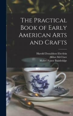 Coperta cărții The Practical Book of Early American Arts and Crafts