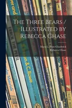Coperta cărții The Three Bears / Illustrated by Rebecca Chase