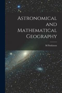 Astronomical and Mathematical Geography [microform]