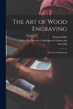 Coperta cărții The Art of Wood Engraving: a Practical Handbook