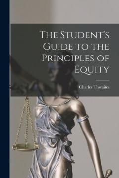 The Student's Guide to the Principles of Equity