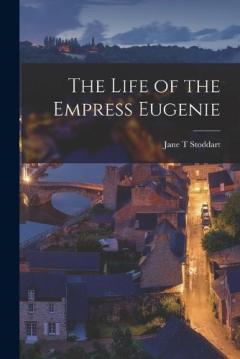 Coperta cărții The Life of the Empress Eugenie