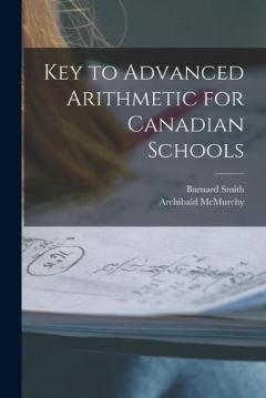 Key to Advanced Arithmetic for Canadian Schools [microform]