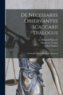 De Necessariis Observantiis Scaccarii Dialogus: Commonly Called Dialogus De Scaccario