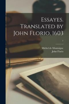 Coperta cărții Essayes. Translated by John Florio, 1603; 1