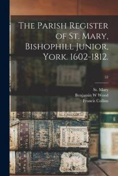 Coperta cărții The Parish Register of St. Mary, Bishophill Junior, York. 1602-1812.; 52