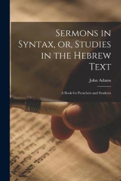 Coperta cărții Sermons in Syntax, or, Studies in the Hebrew Text; a Book for Preachers and Students