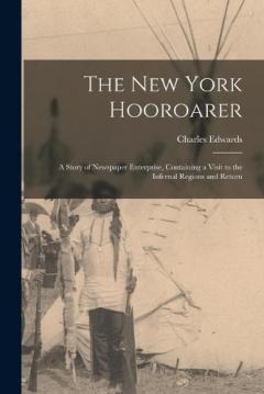 Coperta cărții The New York Hooroarer: a Story of Newspaper Enterprise, Containing a Visit to the Infernal Regions and Return