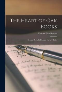 Coperta cărții The Heart of Oak Books [microform]: Second Book, Fables and Nursery Tales