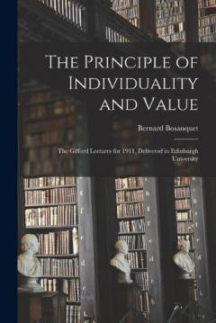 Coperta cărții The Principle of Individuality and Value: the Gifford Lectures for 1911, Delivered in Edinburgh University