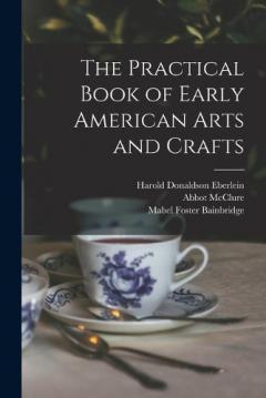 Coperta cărții The Practical Book of Early American Arts and Crafts