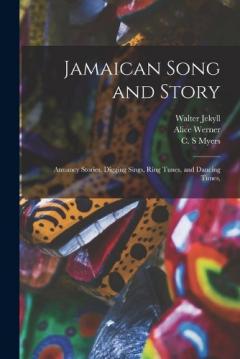 Coperta cărții Jamaican Song and Story: Annancy Stories, Digging Sings, Ring Tunes, and Dancing Tunes,