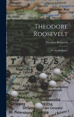 Theodore Roosevelt: An Autobiography