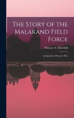 Coperta cărții The Story of the Malakand Field Force: An Episode of Frontier War