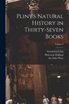 Coperta cărții Pliny's Natural History in Thirty-seven Books; Volume 2