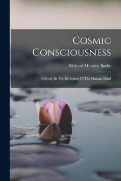 Coperta cărții Cosmic Consciousness: A Study In The Evolution Of The Human Mind