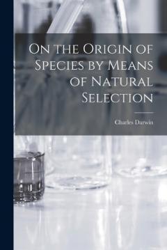 On the Origin of Species by Means of Natural Selection