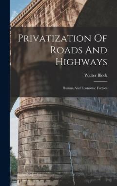 Privatization Of Roads And Highways: Human And Economic Factors