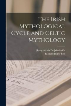 Coperta cărții The Irish Mythological Cycle and Celtic Mythology