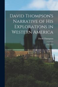 Coperta cărții David Thompson's Narrative of His Explorations in Western America: 1784-1812