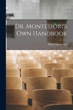 Coperta cărții Dr. Montessori's Own Handbook