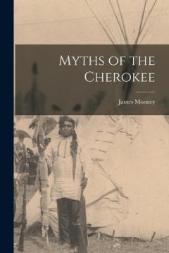 Coperta cărții Myths of the Cherokee