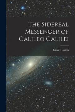 Coperta cărții The Sidereal Messenger of Galileo Galilei