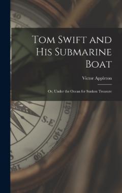 Coperta cărții Tom Swift and His Submarine Boat: Or, Under the Ocean for Sunken Treasure