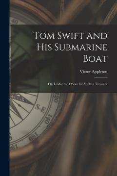 Coperta cărții Tom Swift and His Submarine Boat: Or, Under the Ocean for Sunken Treasure