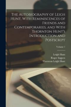 Coperta cărții The Autobiography of Leigh Hunt, With Reminiscences of Friends and Contemporaries, and With Thornton Hunt's Introduction and Postscript; Volume 1