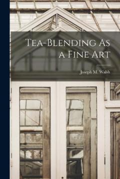 Coperta cărții Tea-Blending As a Fine Art
