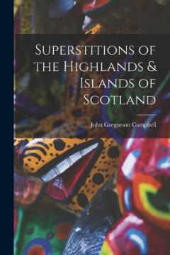 Coperta cărții Superstitions of the Highlands & Islands of Scotland